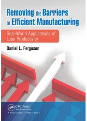 Removing the Barriers to Efficient Manufacturing: Real-World Applications of Lean Productivity